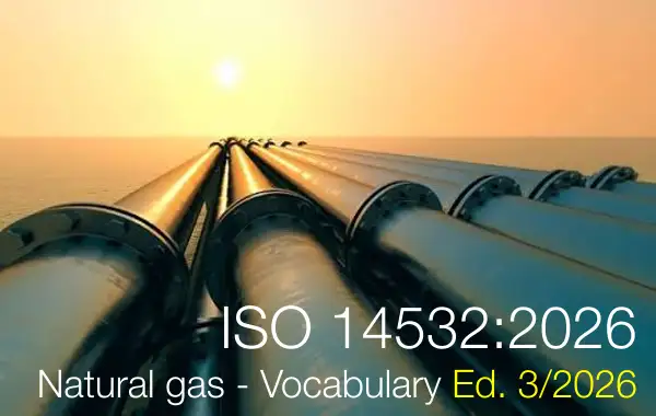 ISO 14532:2026 / Natural gas - Vocabulary - Ed. 3 August 2026 ISO 14532:2026 / Natural gas - Vocabulary - Ed. 3 August 2026